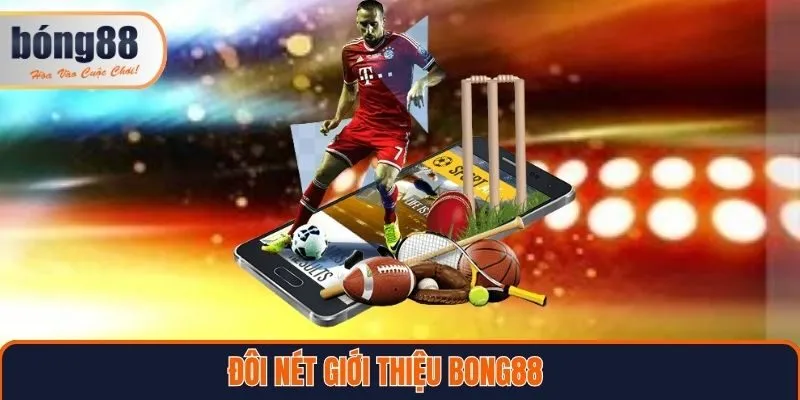 Đôi nét giới thiệu Bong88 - nhà cái số 1 Việt Nam