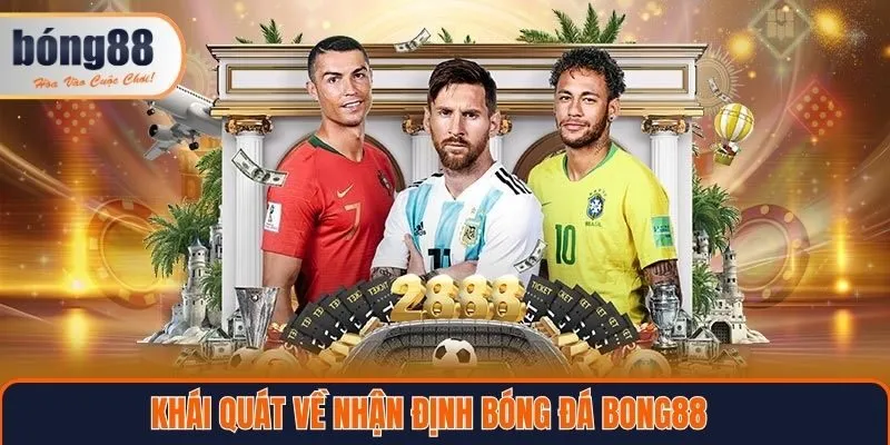 Khái quát về nhận định bóng đá Bong88