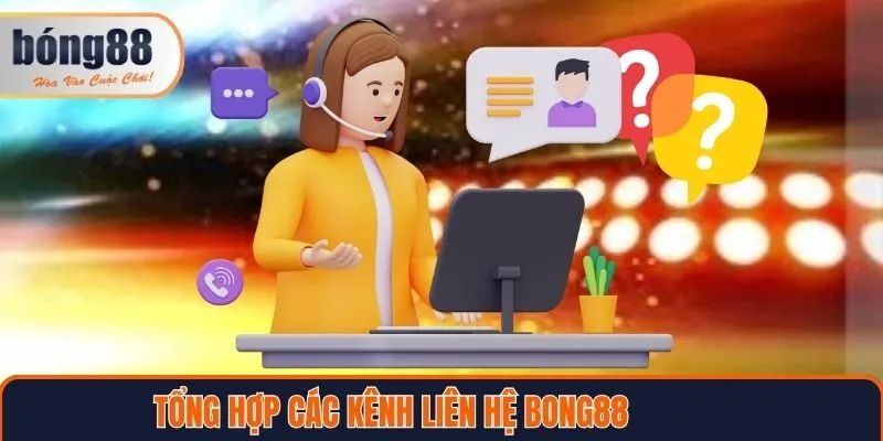 Tổng hợp các kênh liên hệ Bong88 phổ biến