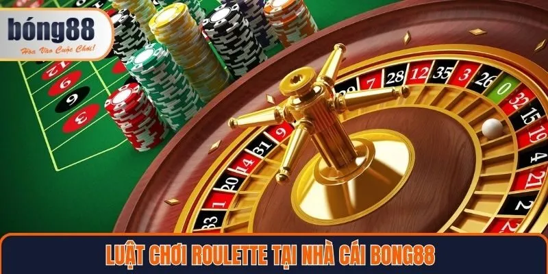 Luật chơi roulette tại nhà cái Bong88