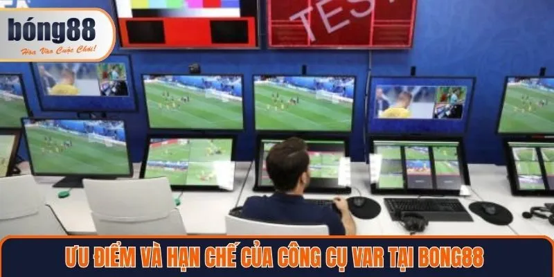 Ưu điểm và hạn chế của công cụ VAR tại Bong88